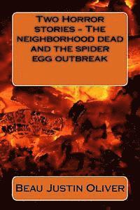 Two Horror stories - The neighborhood dead and the spider egg outbreak 1