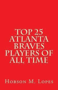 Top 25 Atlanta Braves Players of All Time 1