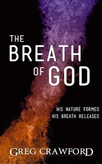 bokomslag The Breath of God: His nature formed His breath released