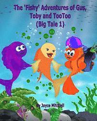 bokomslag The 'Fishy' Adventures of Gus, Toby and TooToo: Big Tale 1