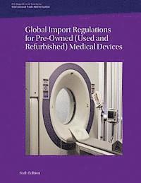 bokomslag Global Import Regulations for Pre-Owned (Used and Refurbished) Medical Devices: Sixth Edition