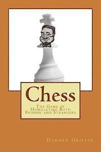 Chess: The Game of Humiliating Both Friends and Strangers 1