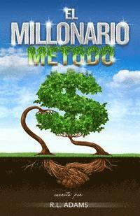 R. L. Adams - El Millonario Método: Cómo Salir de las Deudas y Ganar Libertad Financiera al Entender la Psicología de la Mente Millonaria, Häftad