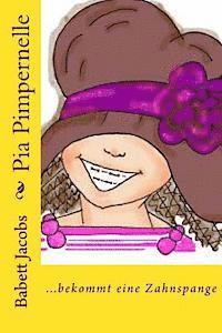 bokomslag Pia Pimpernelle: ...bekommt eine Zahnspange