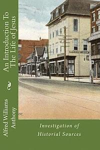Alfred Williams Anthony, Alton E. Loveless - An Introduction To The Life of Jesus: Investigation of Historial Sources, Häftad
