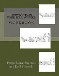 bokomslag How To Train Your Soul Winner, Workbook