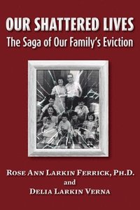 bokomslag Our Shattered Lives: The Saga of Our Family's Eviction
