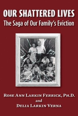 Our Shattered Lives: The Saga of Our Family's Eviction 1