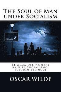 bokomslag The Soul of Man under Socialism: El Alma del Hombre bajo el Socialismo. Edición Bilingüe