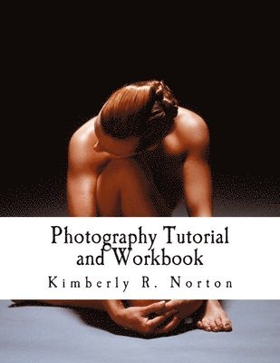 bokomslag Photography Tutorial and Workbook