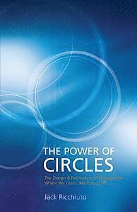 bokomslag The Power Of Circles: The Design & Facilitation Of Engagement Where We Learn, Work & Live
