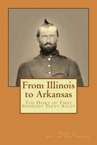 bokomslag From Illinois to Arkansas: Diary of First Sergeant Terry Axley on Sherman's March to the Sea