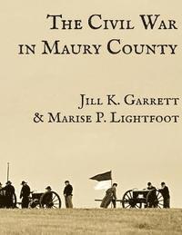 bokomslag The Civil War in Maury County, Tennessee