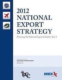 2012 National Export Strategy: Powering the National Export Initiative: Year 3 1