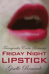 bokomslag Friday Night Lipstick: Transgender Erotic Romance