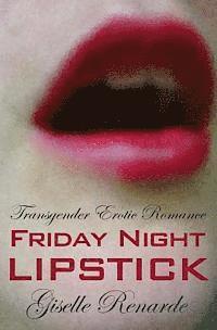 Giselle Renarde - Friday Night Lipstick: Transgender Erotic Romance, Häftad