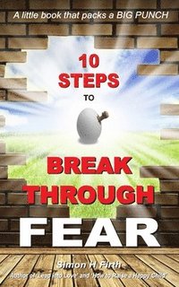 bokomslag 10 Steps to Break Through Fear