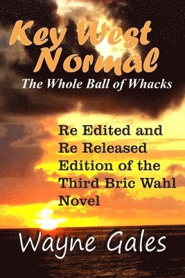 Key West Normal (Bric Wahl Series Book 3): The Whole Ball of Whacks 1