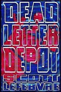 Scott Lefebvre - Dead Letter Depot: A Collection Of Short Stories To Kill Yourself To, Häftad