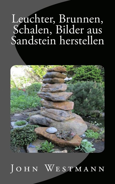 bokomslag Leuchter, Brunnen, Schalen, Bilder aus Sandstein herstellen