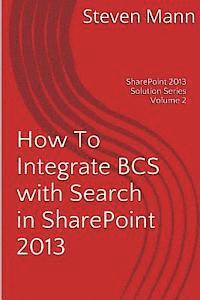 Steven Mann - How To Integrate BCS with Search in SharePoint 2013, Häftad