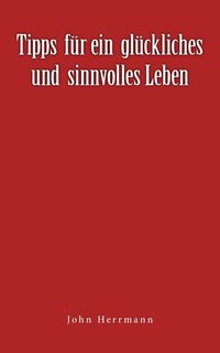 bokomslag Tipps fur ein gluckliches und sinnvolles Leben