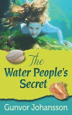 Gunvor Johansson - The Water People's Secret, Häftad