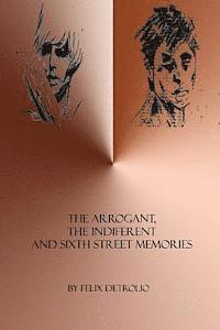 The Arrogant, The Indifferent And Sixth Street Memories 1