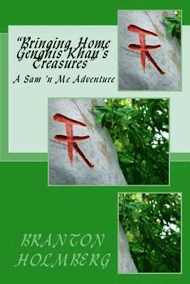 Branton K. Holmberg - Bringing Home Genghis Khan's Treasures": A Sam 'n Me Adventure, Häftad