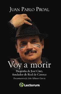 bokomslag Voy a morir: Biografía de José Cruz, fundador de Real de Catorce