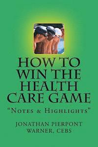 bokomslag How To Win The Health Care Game: 'Notes & Highlights'