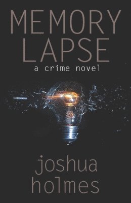 Memory Lapse: A Crime Novel 1