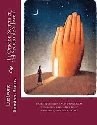 bokomslag La Oracion Secreta en "El Secreto de Yahweh": Bases teologicas para Programa y Desarrollar la Mente de Yahshua (Jesus) en el Alma