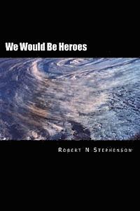 We Would Be Heroes 1