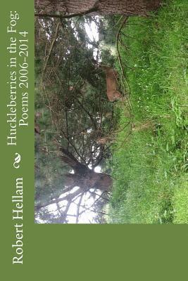 Huckleberries in the Fog: Poems 2006-2014