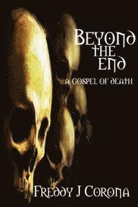 bokomslag Beyond the End...: A Gospel of Death