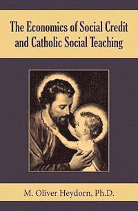 bokomslag The Economics of Social Credit and Catholic Social Teaching