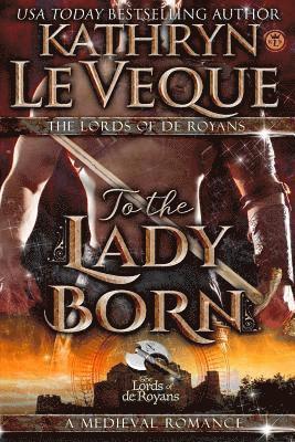 Kathryn Le Veque - To The Lady Born, Häftad