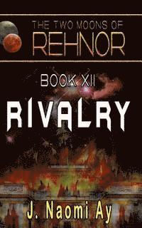 Rivalry: (The Two Moons of Rehnor, Book 12) 1