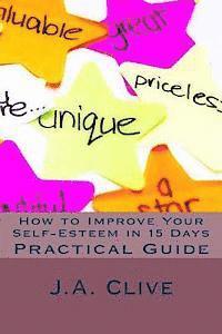 J. a. Clive - How to Improve Your Self-Esteem in 15 Days: Practical Guide, Häftad
