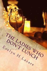 The Ladies Who Don't Lunch 1