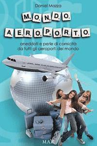Daniel Mazza - Mondo Aeroporto: Aneddoti e perle di comicità da tutti gli aeroporti del mondo, Häftad