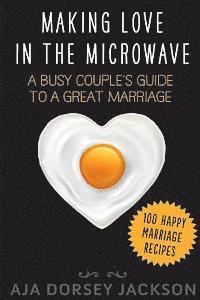 bokomslag Making Love in the Microwave: A Busy Couple's Guide to a Great Marriage
