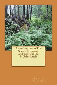 bokomslag An Adventure in The Social, Economic and Political life in Saint Lucia