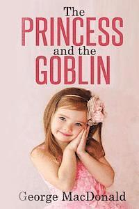 bokomslag The Princess and the Goblin: (Illustrated)