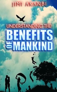 bokomslag Understanding the Benefits of Mankind