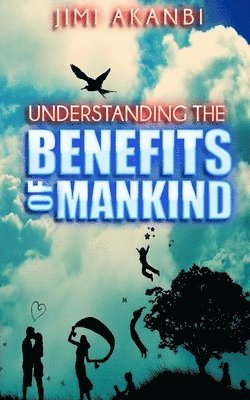 Understanding the Benefits of Mankind 1