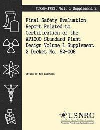 bokomslag Final Safety Evaluation: Report Related to Certification of the AP1000 Standard Plant Design Volume 1 Supplement 2