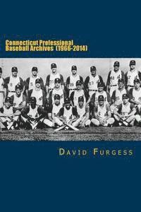 bokomslag Connecticut Professional Baseball Archives (1966-2014)