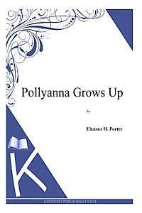 bokomslag Pollyanna Grows Up